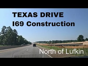 TEXAS DRIVE: I-69 Corridor Construction North of Lufkin #Interstate