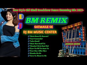 DJ BM REMIX-New Style Old Hindi Roadshow Dance Humming Mix 2023 -‪@MANASMUSIC7212‬