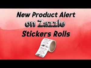 New Product Alert for Zazzlers | Sticker Rolls Tutorial