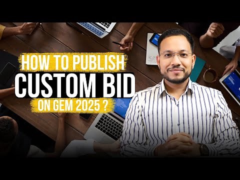 How to Publish Custom Bid on GeM 2025 | Buyer Guide: From Report to Catalogue Creation