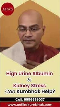 High Urine Albumin & Kidney Stress — Can Kumbhak Help?