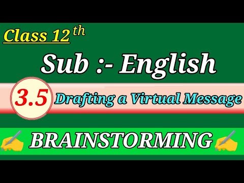 Drafting a Virtual Message brainstorming | class 12 English 3.5 Drafting a Virtual Message