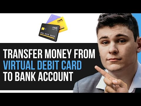 HOW TO TRANSFER MONEY FROM VIRTUAL DEBIT CARD TO BANK ACCOUNT 2025
