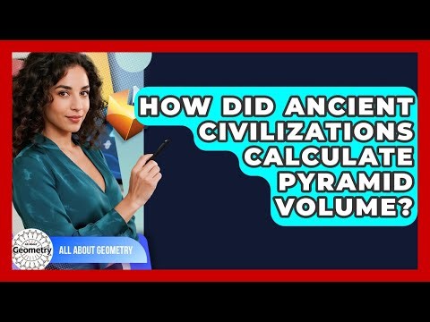 How Did Ancient Civilizations Calculate Pyramid Volume? - All About Geometry