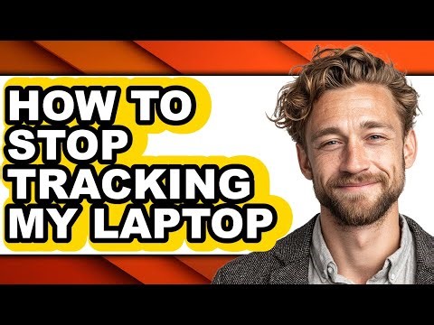 How to Stop Tracking My Laptop - Step by Step