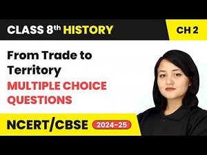 From Trade to Territory - Multiple Choice Questions | Class 8 History Chapter 2 | CBSE 2024-25
