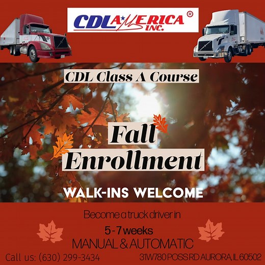 Now Accepting Fall Enrollments! 🍂 Ready to start your CDL Class A training? Let’s get you started through the process today! You can choose to train on manual or automatic — your choice. Start your journey toward a new career this season with CDL America! 📞Call us today: (630) 299-3434 Visit our location! CDL AMERICA INC. 📍 31W780 Poss Rd, Aurora, IL 60502 Come take a tour, meet our instructors Open Monday–Saturday MONDAY, WEDNESDAY, FRIDAY 9AM-7PM TUESDAY-THURSDAY 9AM-5:30PM SATURDAY 8AM-2PM