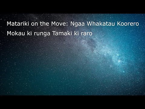 Matariki on the Move: Ngaa Whakatau Koorero – Mookau ki Runga, Taamaki ki Raro
