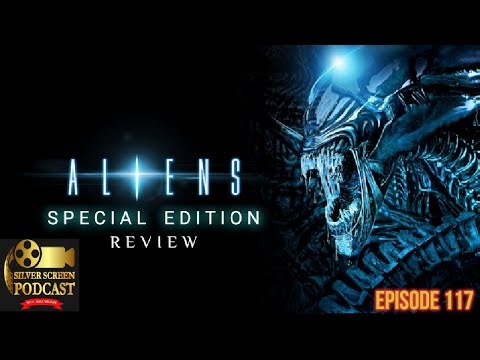 Silver Screen Podcast - Aliens (1990 Special Edition) Review