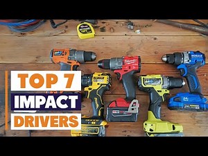 Top 7 Impact Drivers You Must Have for DIY & Pro Projects