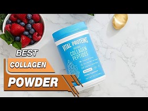 Top 5 Best Collagen Powders Review in 2023 - On The Market Right Now