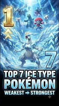 Top 7 Strongest Ice-Type Pokémon ❄️ | Weakest to Strongest Ranking 🔥
