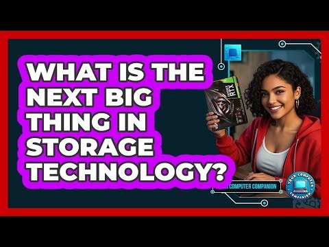 What Is The Next Big Thing In Storage Technology? - Your Computer Companion