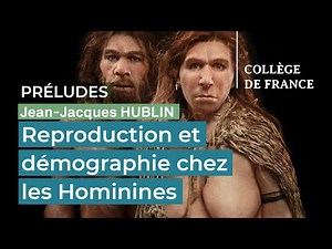 Reproduction et démographie chez les Hominines - Jean-Jacques Hublin
