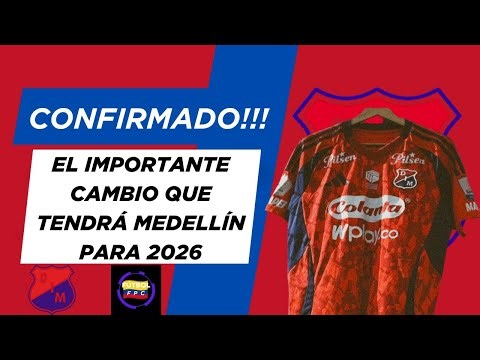 😱INDEPENDIENTE MEDELLÍN WOULD HAVE IMPORTANT CHANGES😱BY 2026🔥ALL THE DETAILS⛔