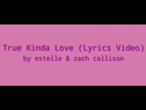 Estelle & Zach Callison - True Kinda Love (Lyric Video)