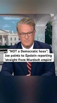 'Not a Democratic hoax': Joe points to Epstein reporting 'straight from Murdoch empire'