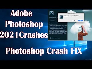 Adobe Photoshop 2021 Crash Issue - How To Fix