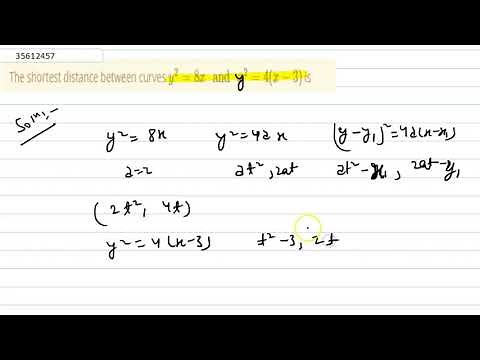 The shortest distance between curves `y^(2) =8x " and "x^(2)=4(x-3)` is