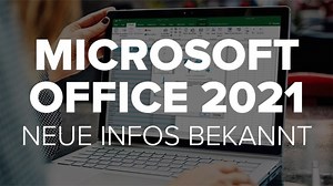 Microsoft Office 2021: Neue Infos bekannt