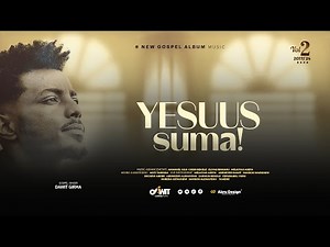 DAWIT GIRMA: YESUUS SUMA! Track 02