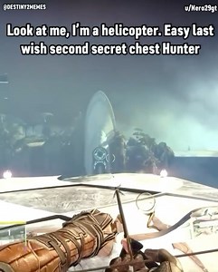 Look at me, I'm a helicopter. Easy last wish second secret chest Hunter | Destiny 2 Memes