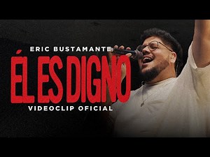 Él es digno - Eric Bustamante (Factor de Cambio, Matthew Hotton, Miqueas Veliz, Evangelina Crubinca)
