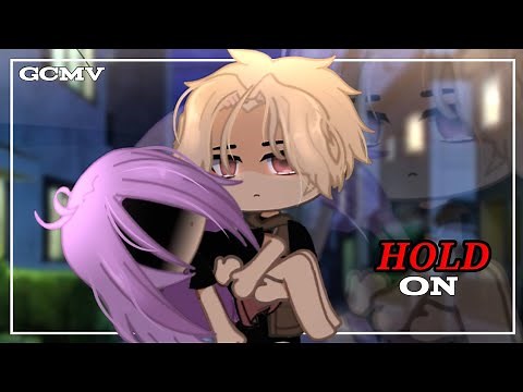 Hold On | GCMV | TW : Loss ⚠️「Gacha Club Music Video」