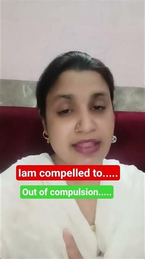 compelled vs out of compulsion #english
