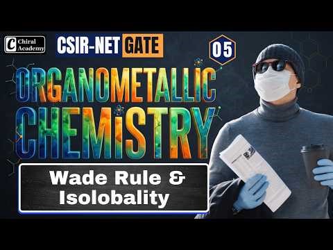 Organometallic Chemistry 05 : Wade Rule and Isolobality | CSIR NET Chemical Science, GATE