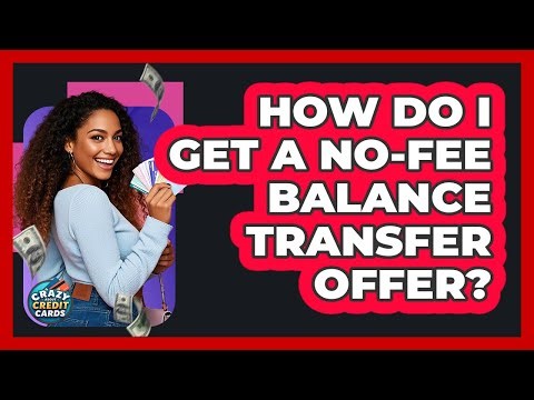 How Do I Get a No-Fee Balance Transfer Offer?