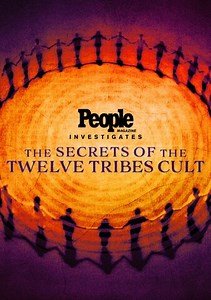 People Magazine Investigates: The Secrets of the Twelve Tribes Cult: People: the Twelve Tribes Cult