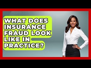 What Does Insurance Fraud Look Like In Practice? - Auto Coverage Explained