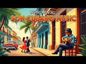 Cuban Rhythm Nights 🌙 Instrumental Son for Relax & Dance