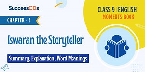 Iswaran the Storyteller Summary, Explanation, Word meanings Class 9