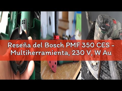 Reseña del Bosch PMF 350 CES - Multiherramienta, 230 V, W AutoClic (ref. 0603102200)