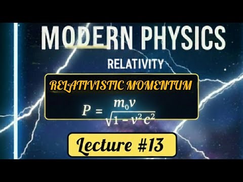 Relativistic Momentum | Complete Derivation | Modern Physics | Lecture 13