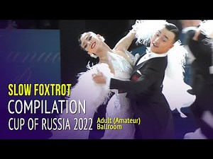 Slow Foxtrot Compilation = 2022 Cup of Russia Adult Ballroom 2Round