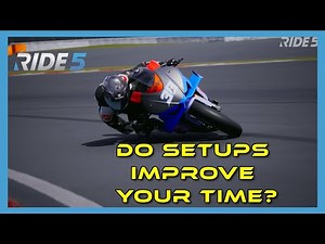 Ride 5 | Do SETUP'S Actually IMPROVE YOUR TIME!