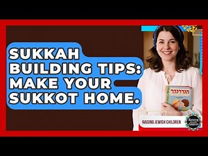 Sukkah Building Tips: Make Your Sukkot Home. - Raising Jewish Children