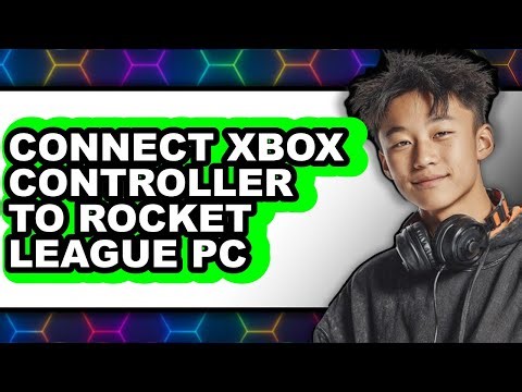 How to Connect Xbox Controller to Rocket League Pc - Full Guide