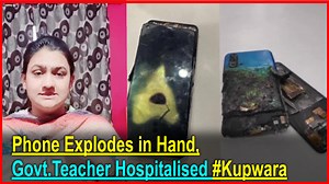 Phone Explodes in Hand, Govt.Teacher Hospitalised #Kupwara | JK Newspoint