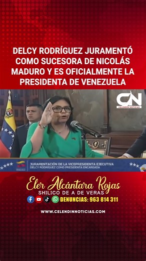 🚨🟥 #Venezuela || ¿La traidora principal? Delcy Rodríguez juramentó como sucesora de Nicolás Maduro y es oficialmente la nueva presidenta de Venezuela. | Celendín Noticias