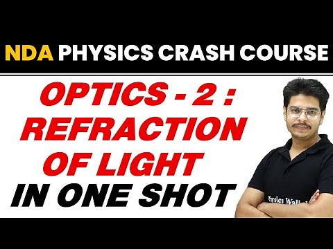 OPTICS 02 : REFRACTION OF LIGHT in One Shot || NDA Physics Crash Course