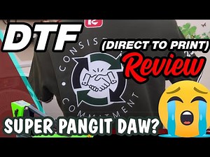 DTF Print Process Review Tagalog - Pangit daw?
