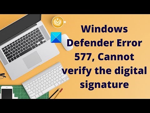 Windows Defender Error 577, Cannot verify the digital signature