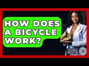 How Does A Bicycle Work? - Science Through Time