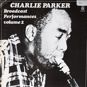 Charlie Parker - Broadcast Performances Vol. 2
