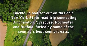 What's more American than a good, old-fashioned road trip? How about one that includes amazing eats? Travelers seeking out a 225-drive along New York's scenic roads should look no further than the Upstate Eats Trail - connecting Buffalo, Rochester, Syracuse and Binghamton through our unique regional foods. Discover the Trail and begin your road trip at upstateeatstrail.com! | Visit Buffalo