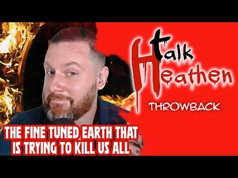 The Earth Was Made For Us (By a Cranky God) | Talk Heathen: Throwback